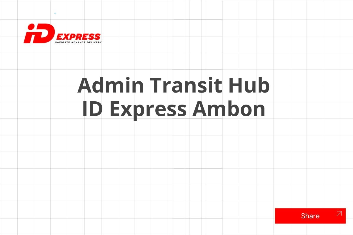 Admin Transit Hub ID Express Ambon