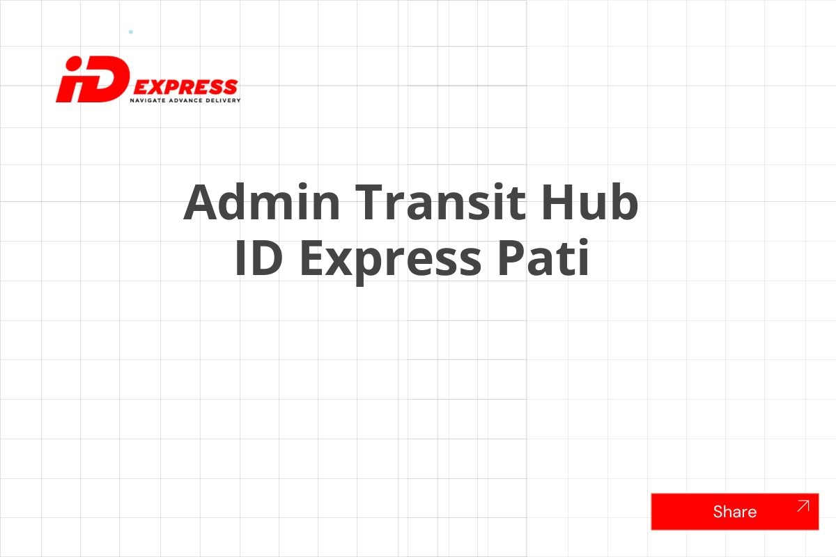 Admin Transit Hub ID Express Pati