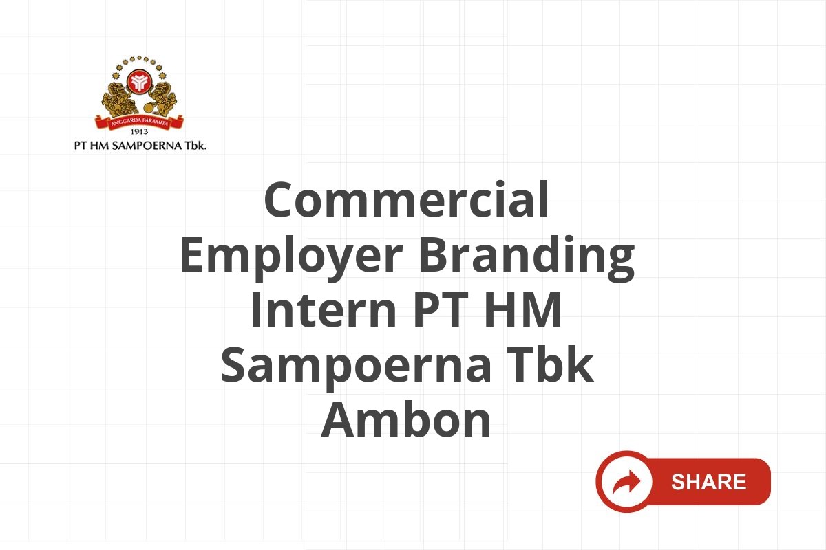 Commercial Employer Branding Intern PT HM Sampoerna Tbk Ambon
