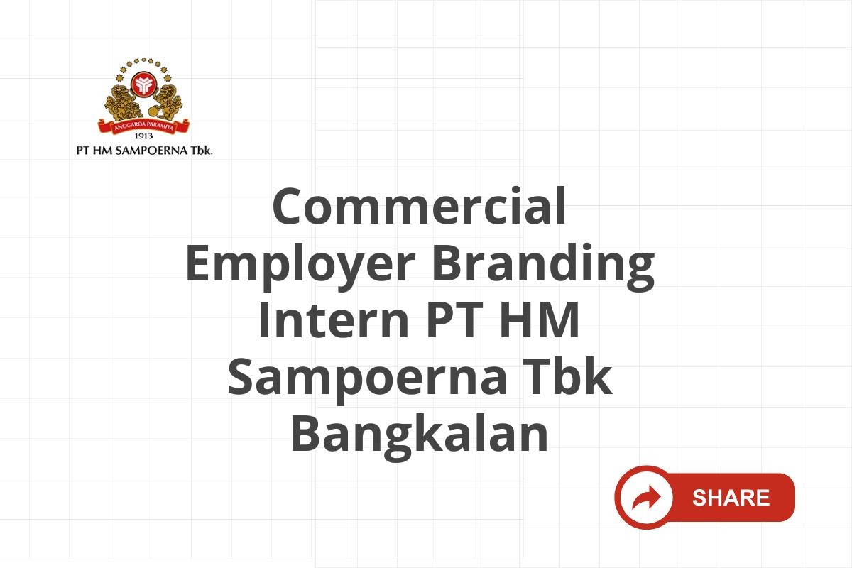 Commercial Employer Branding Intern PT HM Sampoerna Tbk Bangkalan