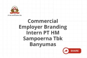 Commercial Employer Branding Intern PT HM Sampoerna Tbk Banyumas