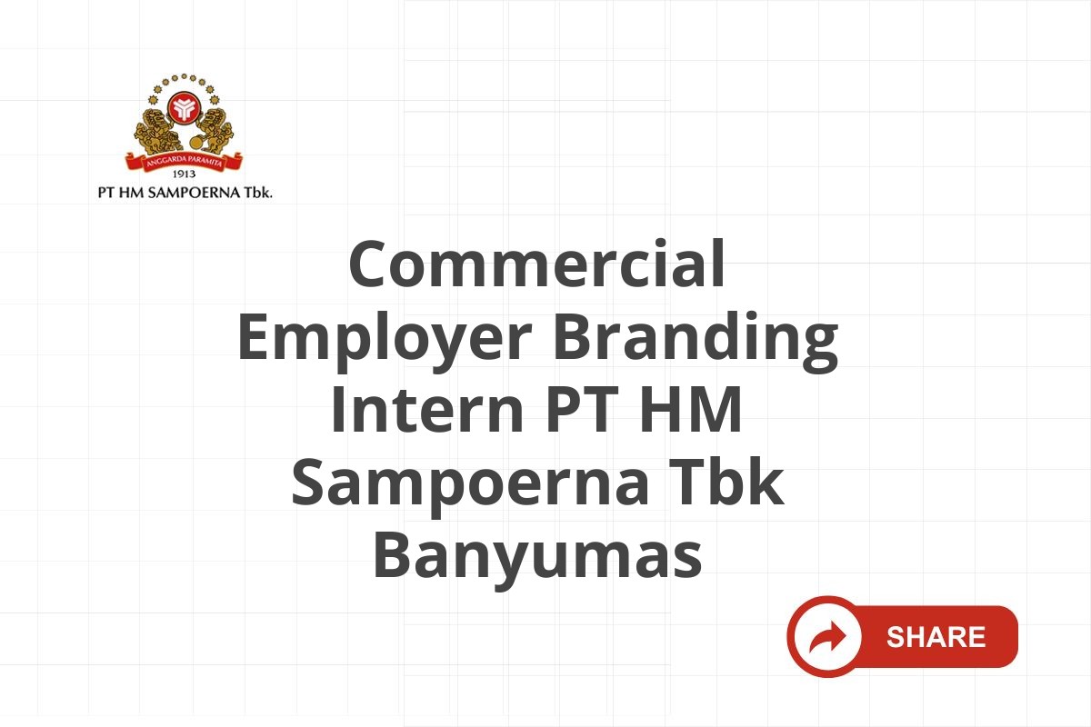 Commercial Employer Branding Intern PT HM Sampoerna Tbk Banyumas