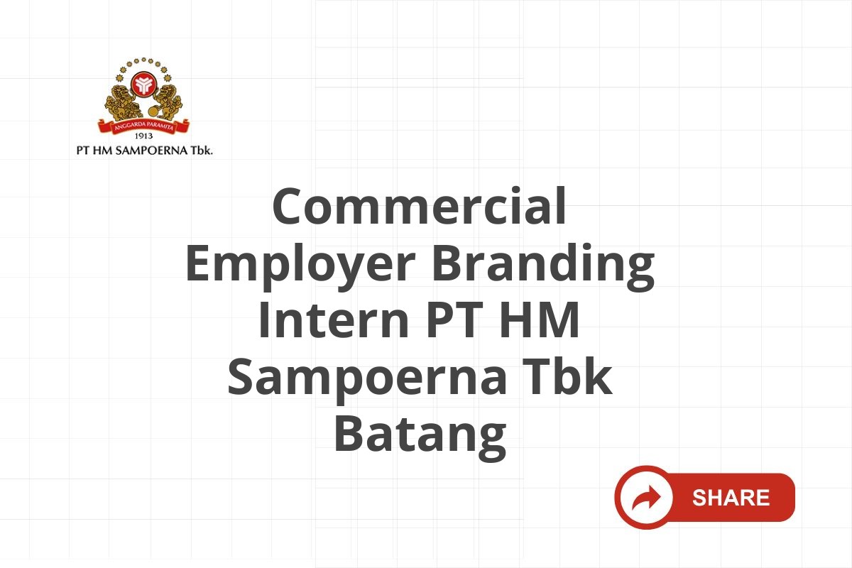 Commercial Employer Branding Intern PT HM Sampoerna Tbk Batang