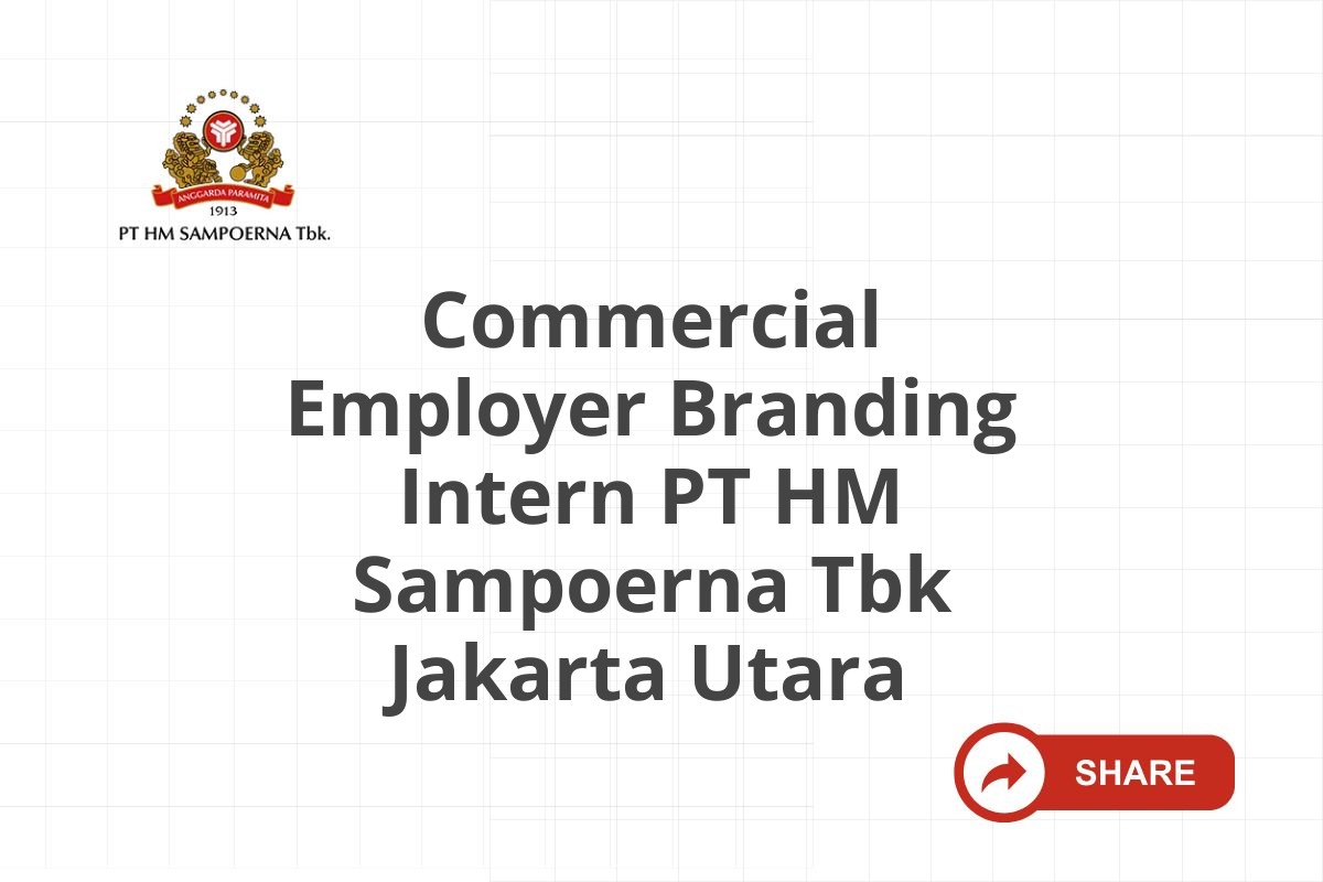 Commercial Employer Branding Intern PT HM Sampoerna Tbk Jakarta Utara