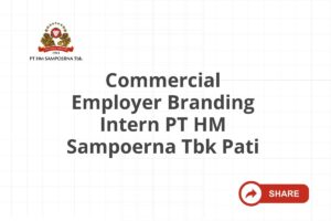 Commercial Employer Branding Intern PT HM Sampoerna Tbk Pati