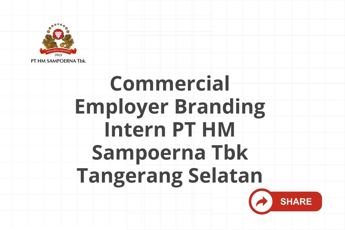 Commercial Employer Branding Intern PT HM Sampoerna Tbk Tangerang Selatan