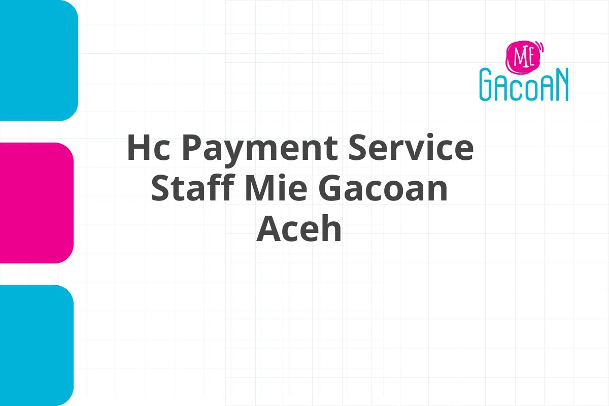 Hc Payment Service Staff Mie Gacoan Aceh