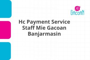 Hc Payment Service Staff Mie Gacoan Banjarmasin