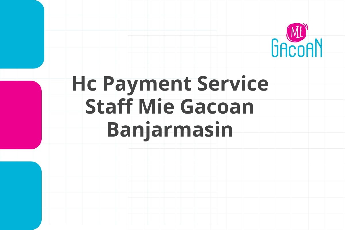 Hc Payment Service Staff Mie Gacoan Banjarmasin