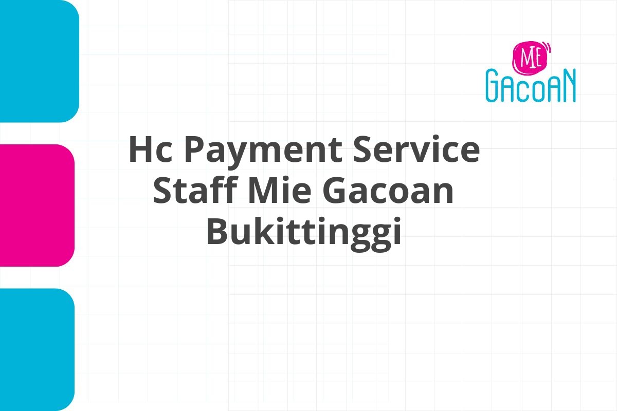 Hc Payment Service Staff Mie Gacoan Bukittinggi