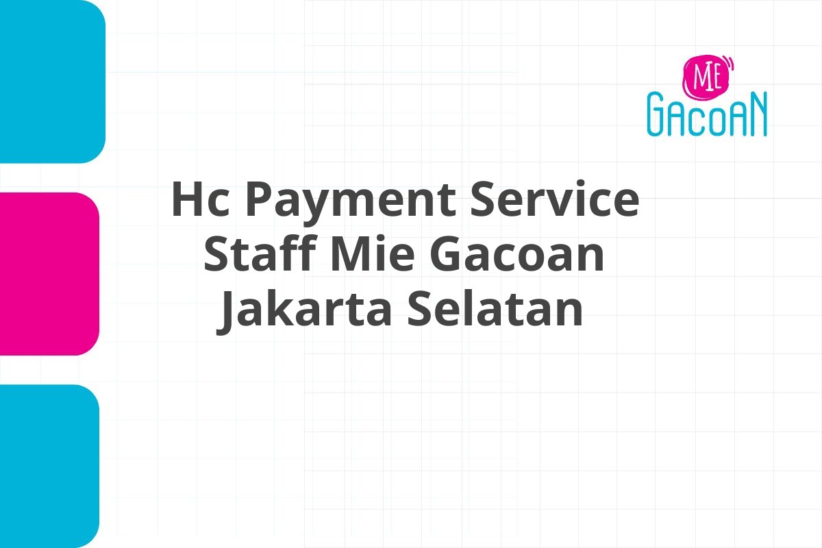 Hc Payment Service Staff Mie Gacoan Jakarta Selatan