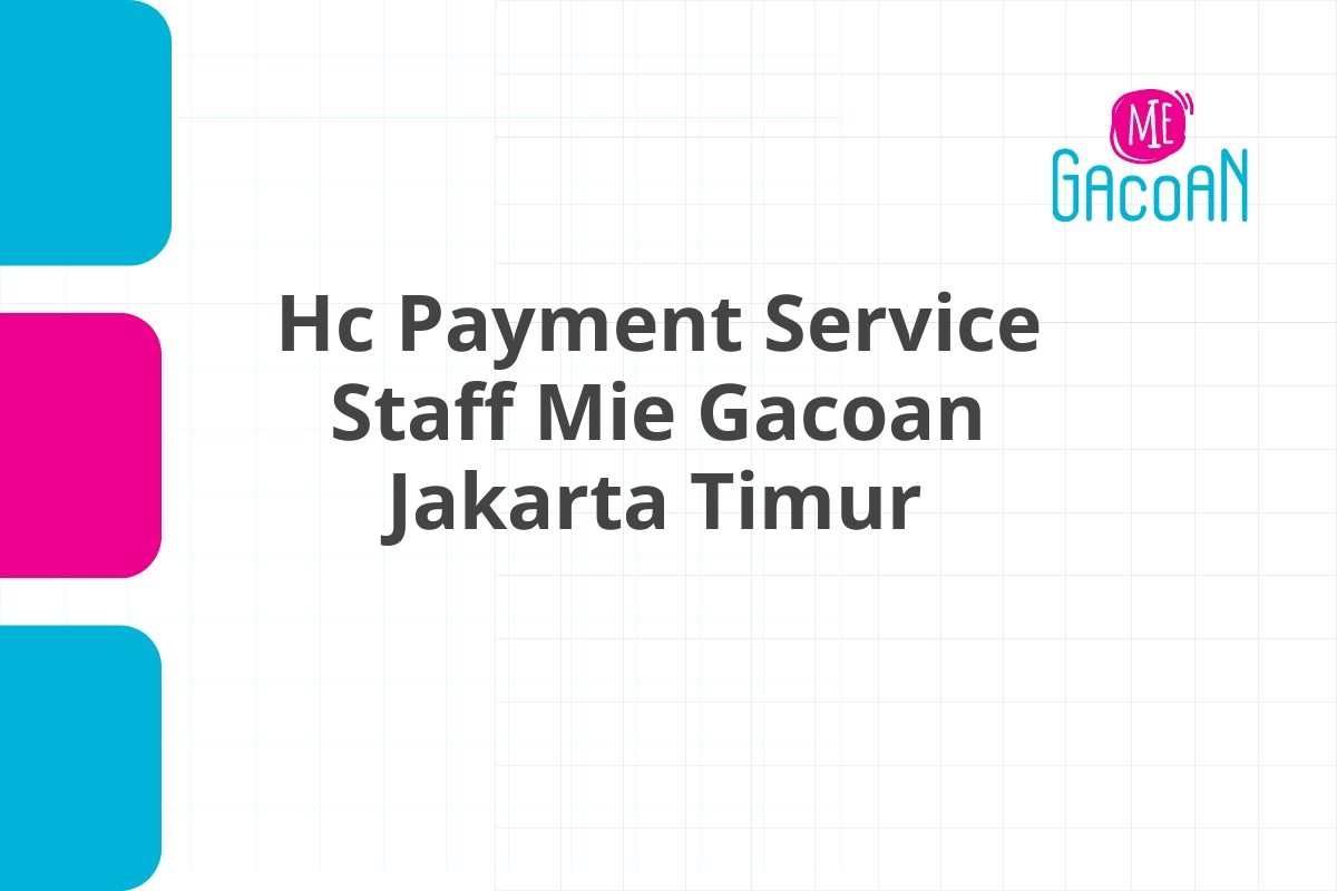 Hc Payment Service Staff Mie Gacoan Jakarta Timur