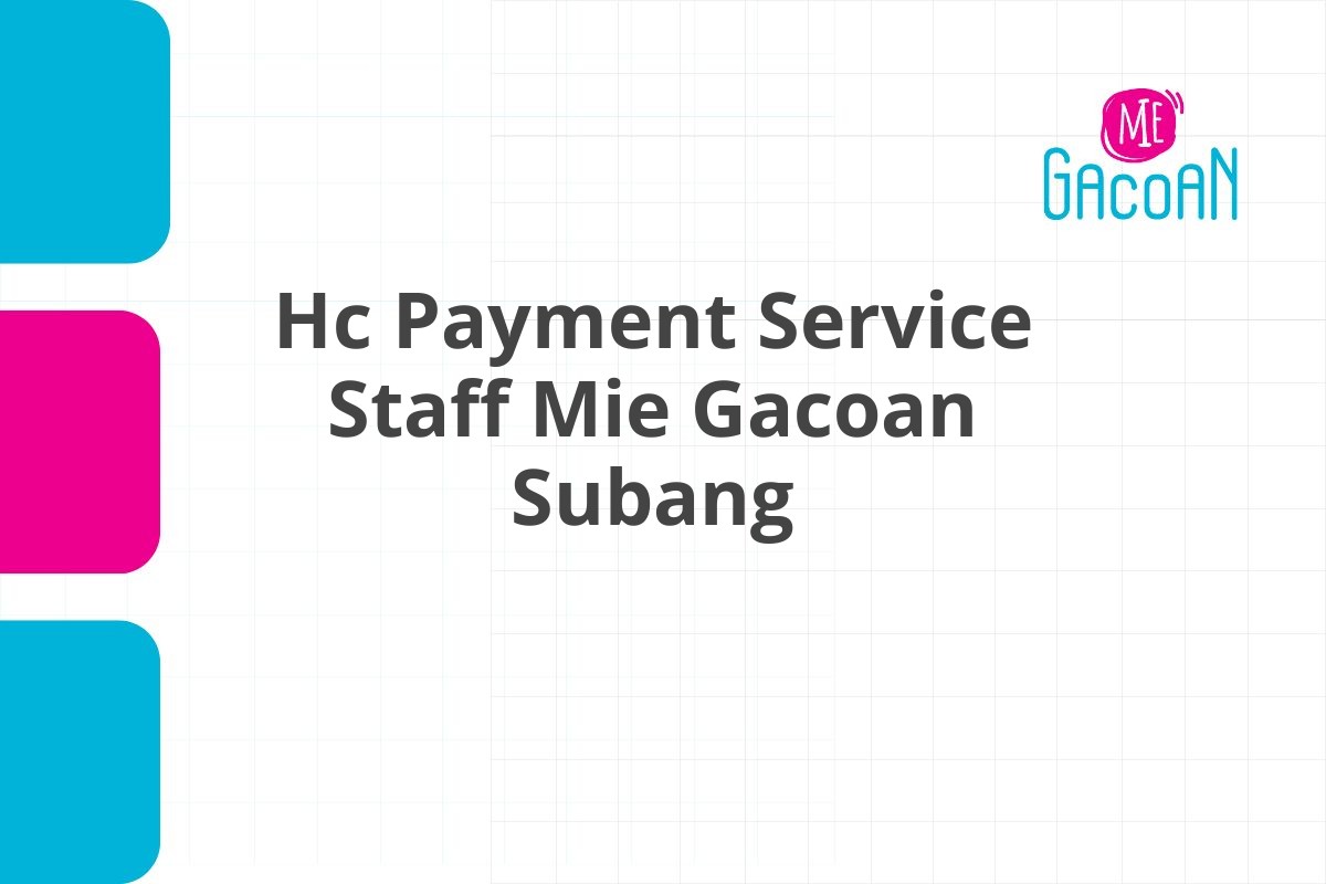 Hc Payment Service Staff Mie Gacoan Subang