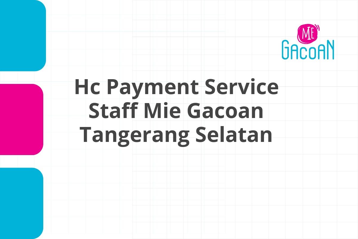 Hc Payment Service Staff Mie Gacoan Tangerang Selatan