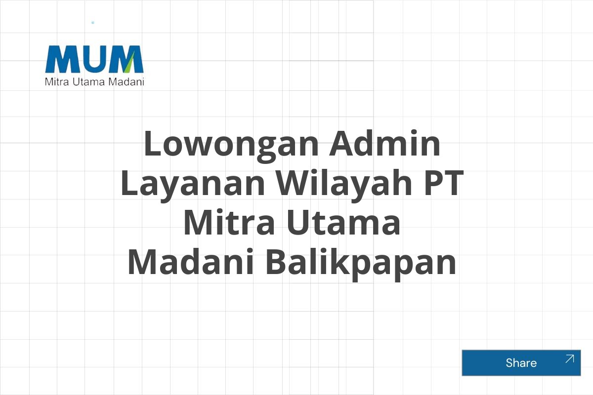 Lowongan Admin Layanan Wilayah PT Mitra Utama Madani Balikpapan