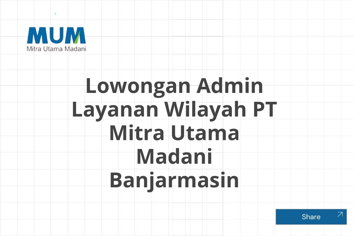 Lowongan Admin Layanan Wilayah PT Mitra Utama Madani Banjarmasin