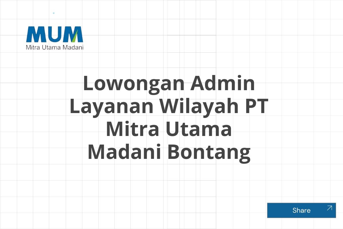 Lowongan Admin Layanan Wilayah PT Mitra Utama Madani Bontang