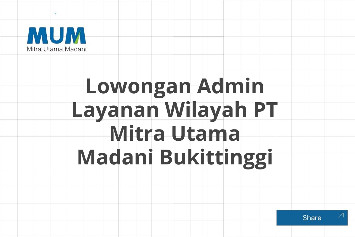 Lowongan Admin Layanan Wilayah PT Mitra Utama Madani Bukittinggi