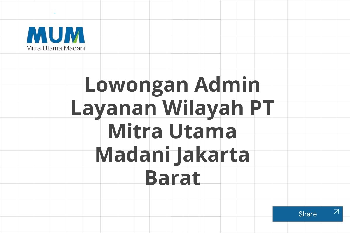 Lowongan Admin Layanan Wilayah PT Mitra Utama Madani Jakarta Barat