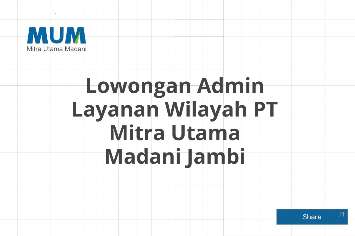 Lowongan Admin Layanan Wilayah PT Mitra Utama Madani Jambi