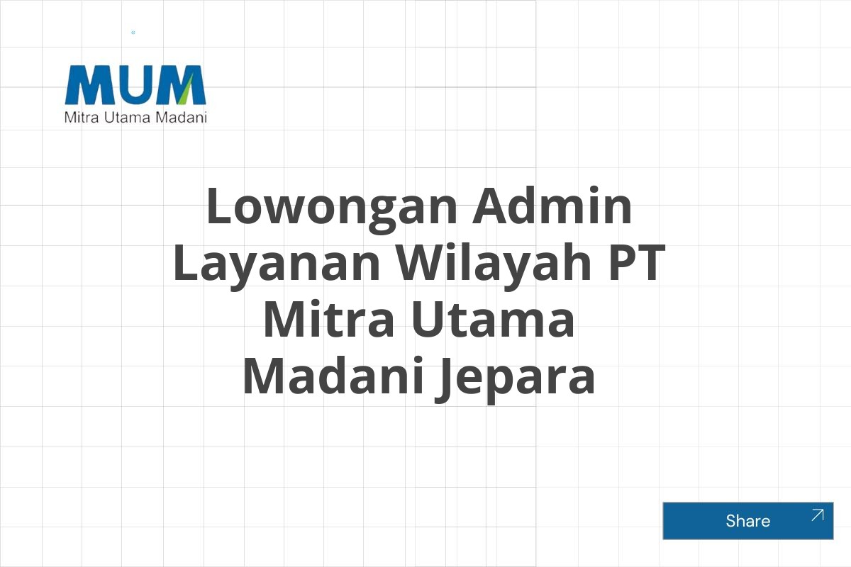 Lowongan Admin Layanan Wilayah PT Mitra Utama Madani Jepara