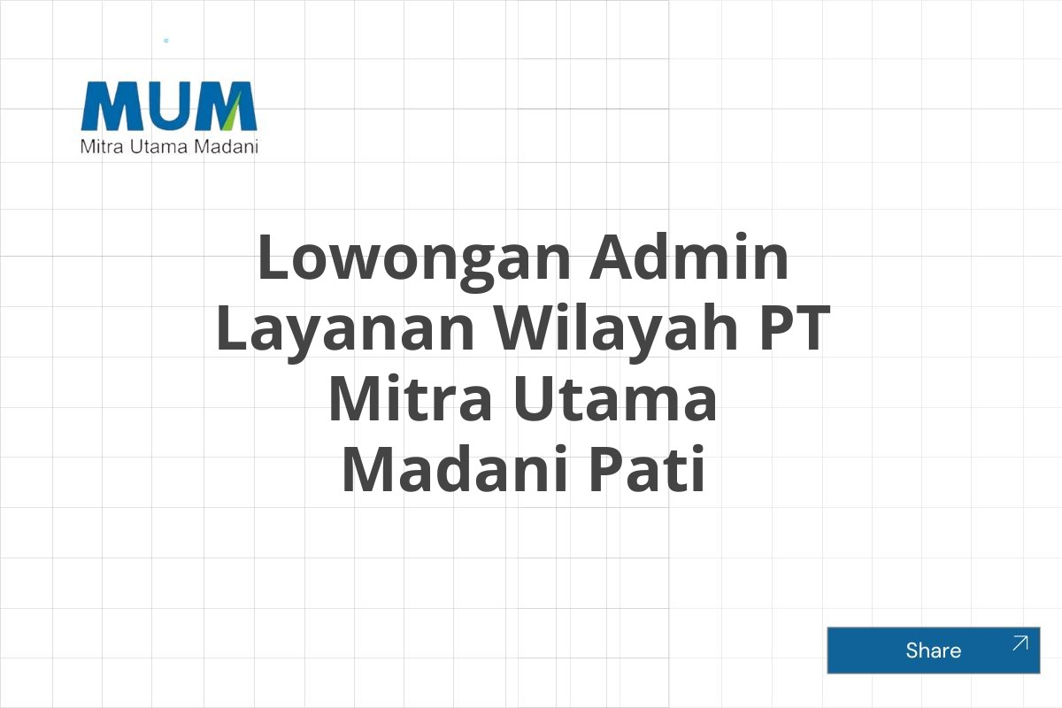 Lowongan Admin Layanan Wilayah PT Mitra Utama Madani Pati