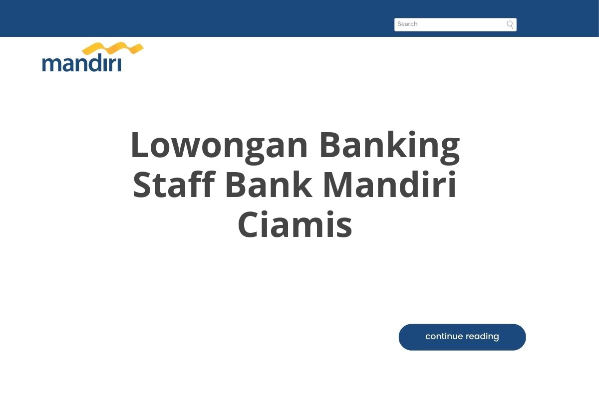 Lowongan Banking Staff Bank Mandiri Ciamis