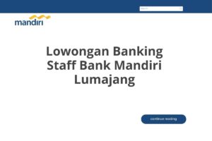 Lowongan Banking Staff Bank Mandiri Lumajang