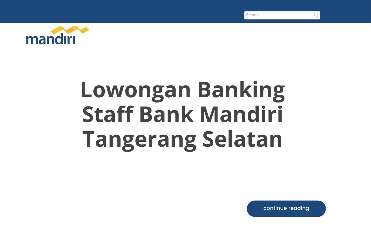 Lowongan Banking Staff Bank Mandiri Tangerang Selatan