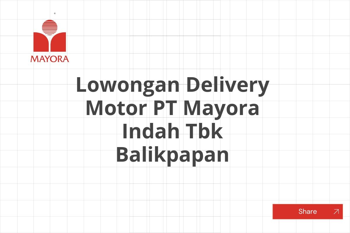 Lowongan Delivery Motor PT Mayora Indah Tbk Balikpapan