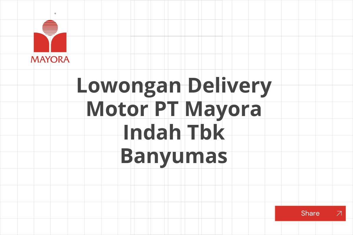 Lowongan Delivery Motor PT Mayora Indah Tbk Banyumas