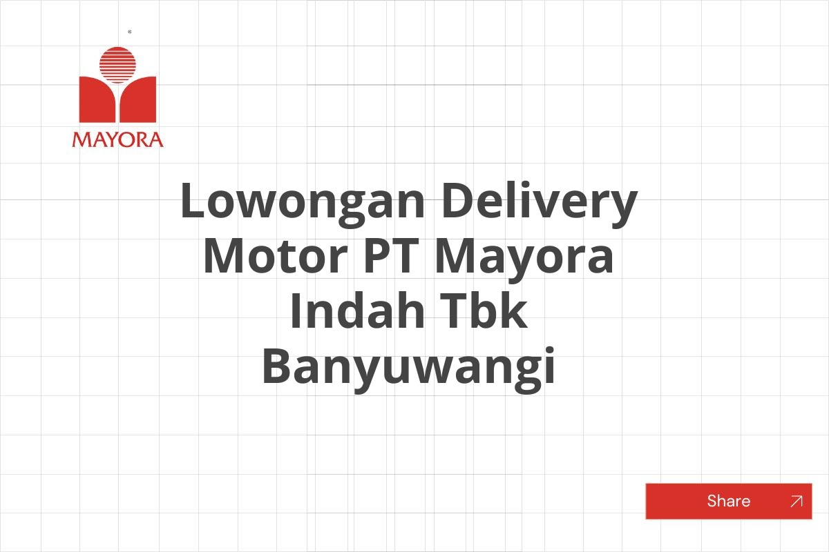 Lowongan Delivery Motor PT Mayora Indah Tbk Banyuwangi