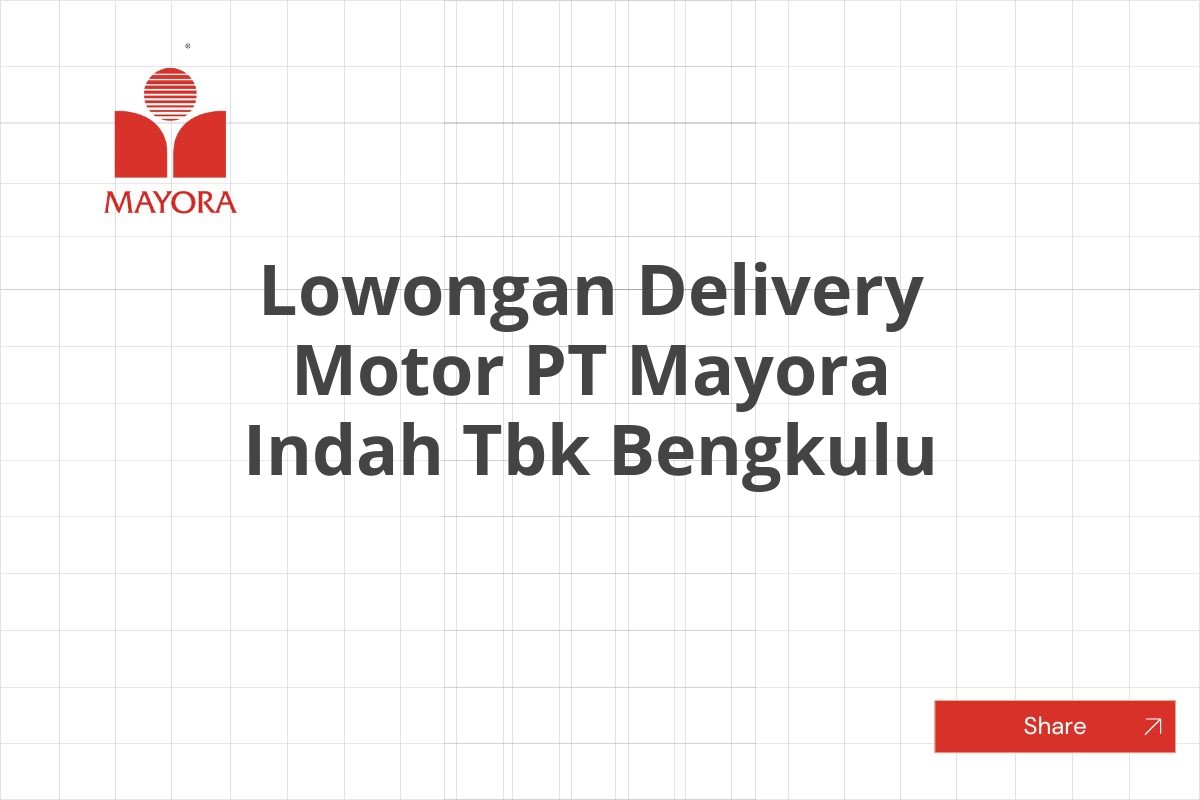 Lowongan Delivery Motor PT Mayora Indah Tbk Bengkulu