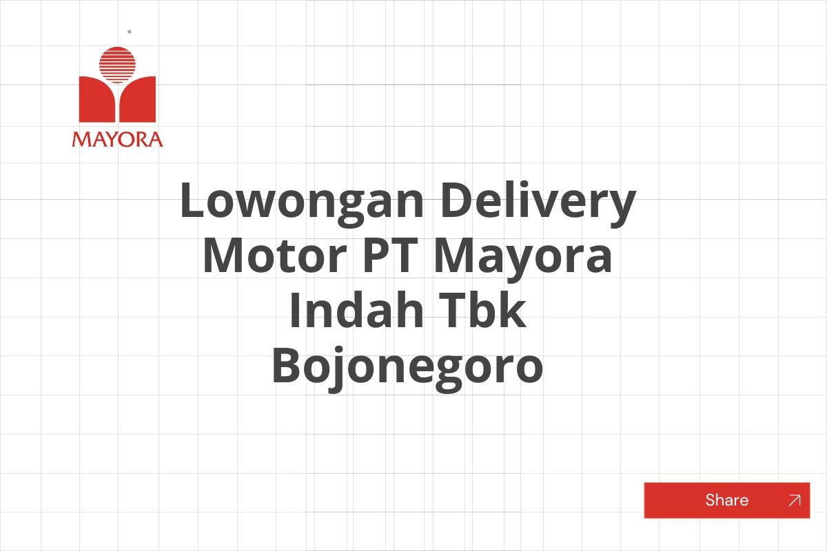 Lowongan Delivery Motor PT Mayora Indah Tbk Bojonegoro