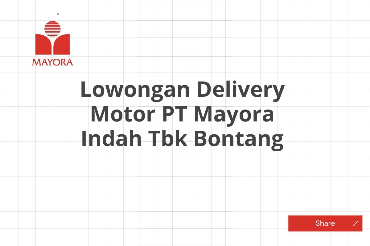 Lowongan Delivery Motor PT Mayora Indah Tbk Bontang