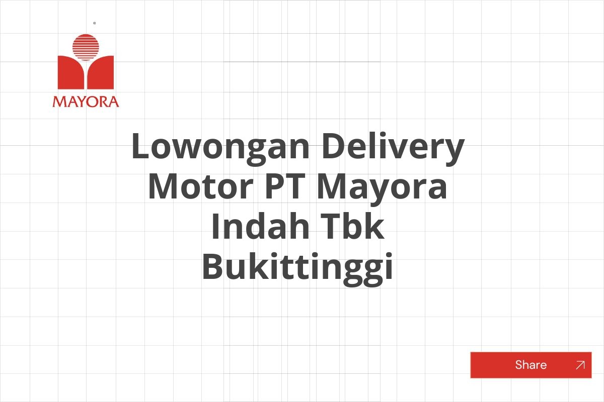 Lowongan Delivery Motor PT Mayora Indah Tbk Bukittinggi