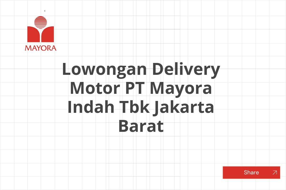 Lowongan Delivery Motor PT Mayora Indah Tbk Jakarta Barat