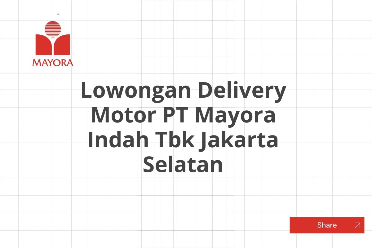 Lowongan Delivery Motor PT Mayora Indah Tbk Jakarta Selatan