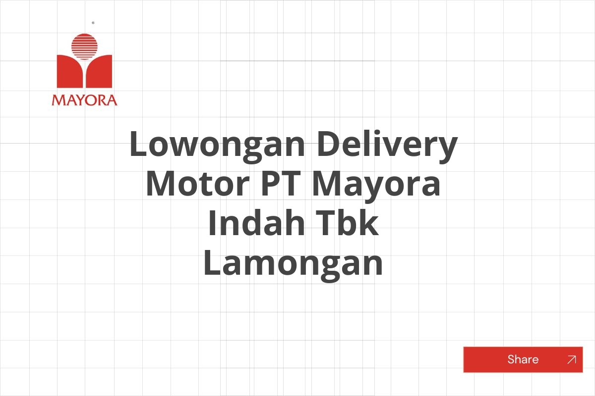 Lowongan Delivery Motor PT Mayora Indah Tbk Lamongan