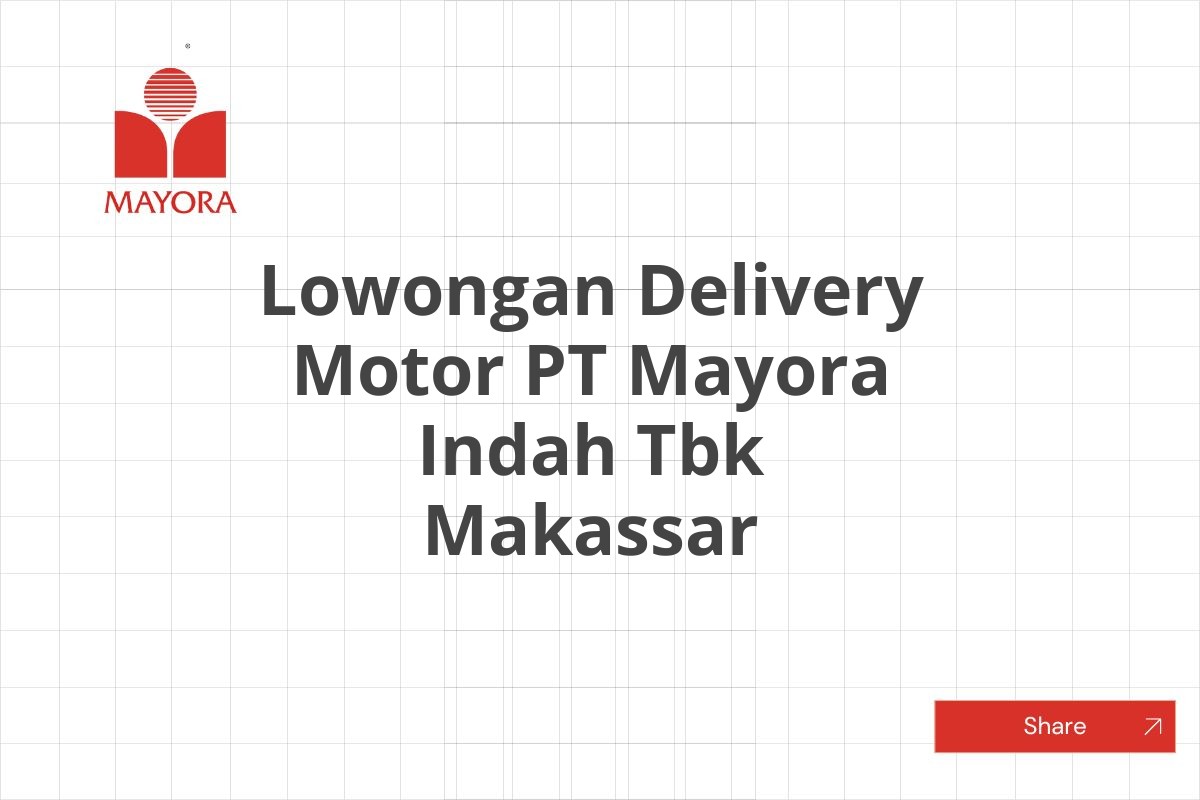 Lowongan Delivery Motor PT Mayora Indah Tbk Makassar