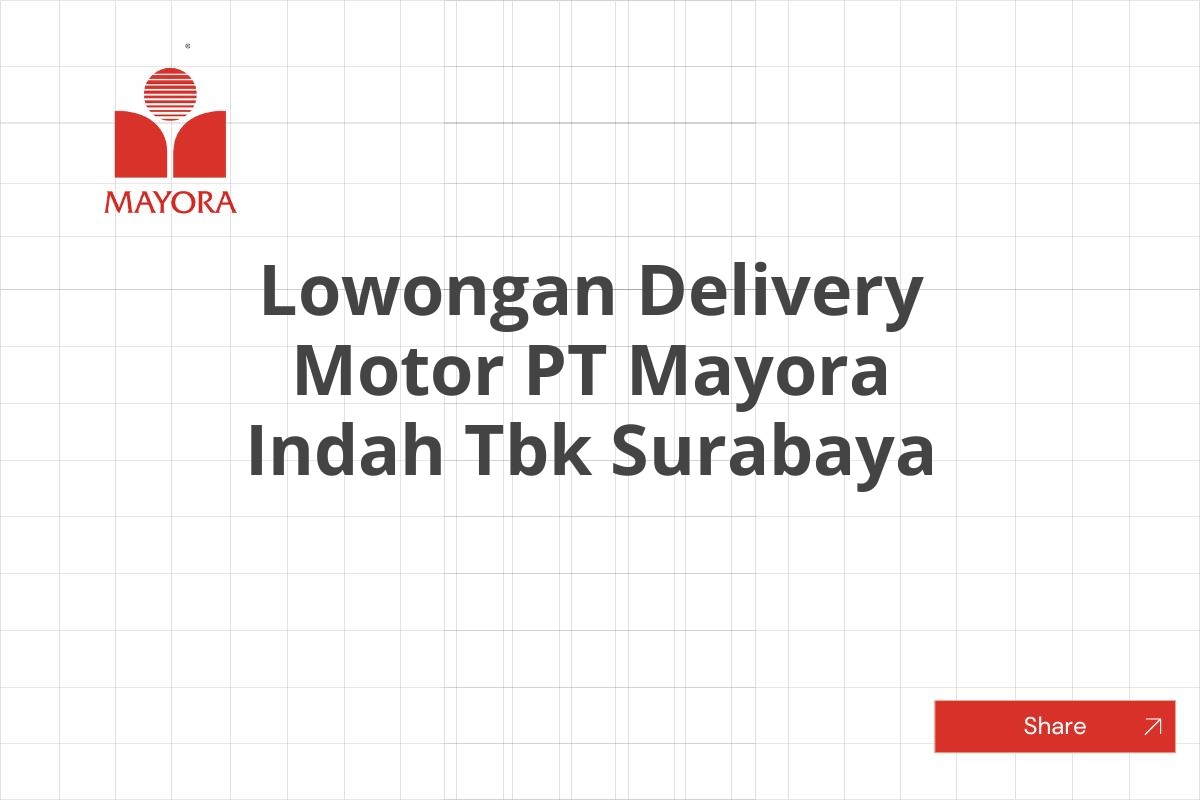 Lowongan Delivery Motor PT Mayora Indah Tbk Surabaya