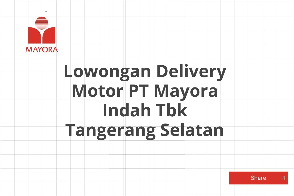 Lowongan Delivery Motor PT Mayora Indah Tbk Tangerang Selatan