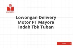 Lowongan Delivery Motor PT Mayora Indah Tbk Tuban