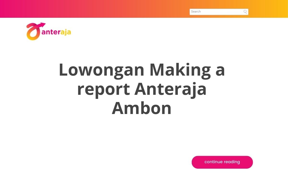 Lowongan Making a report Anteraja Ambon