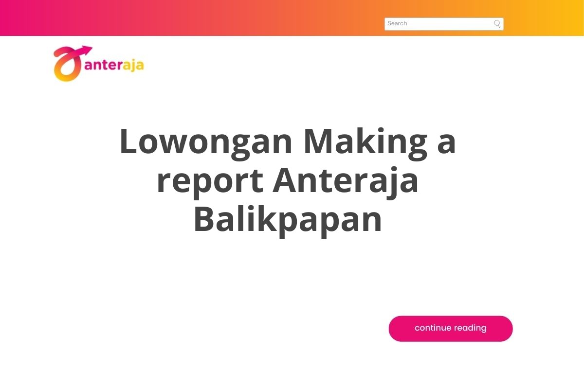 Lowongan Making a report Anteraja Balikpapan