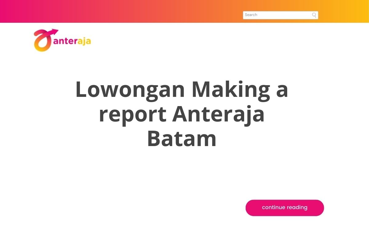 Lowongan Making a report Anteraja Batam