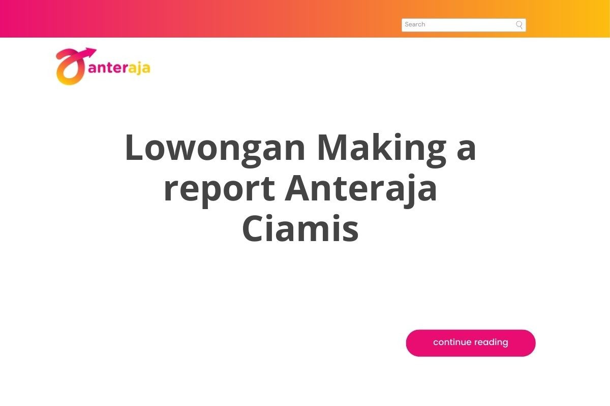 Lowongan Making a report Anteraja Ciamis