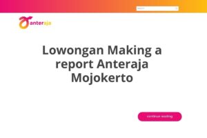 Lowongan Making a report Anteraja Mojokerto