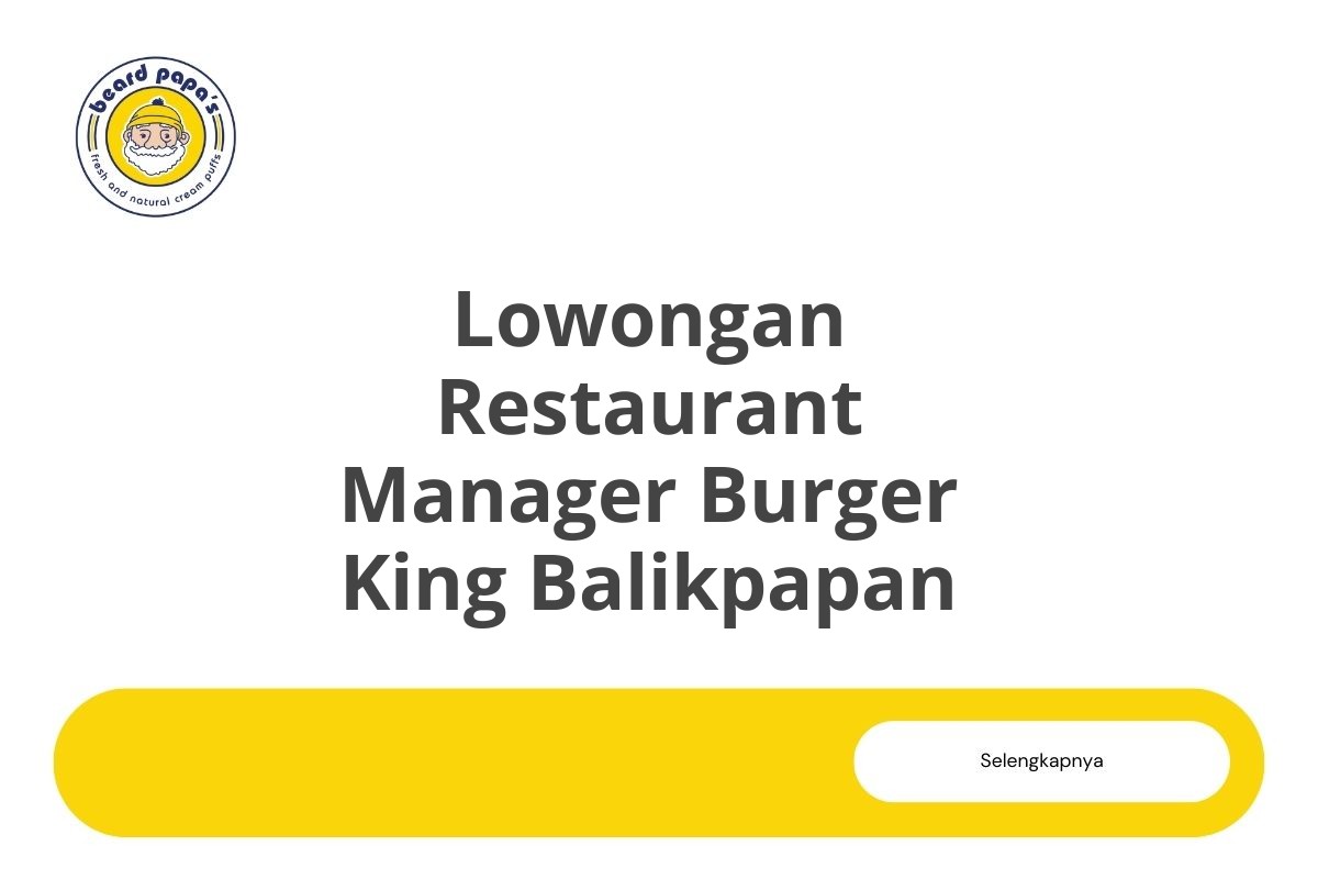 Lowongan Restaurant Manager Burger King Balikpapan