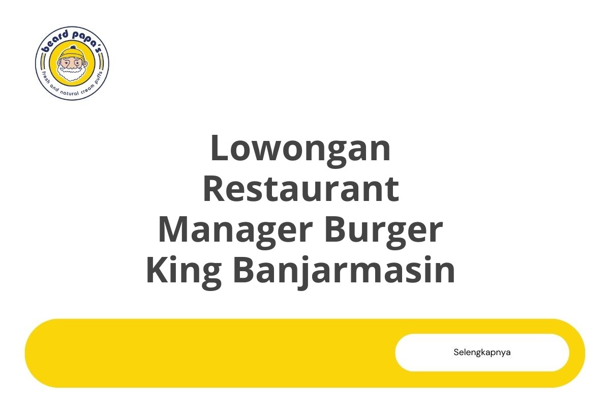 Lowongan Restaurant Manager Burger King Banjarmasin